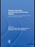 Gender Equality, Citizenship and Human Rights Controversies and Challenges in China and the Nordic Countries
