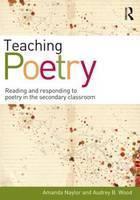 Teaching Poetry Reading and responding to poetry in the secondary classroom