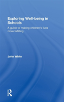 Exploring Well-Being in Schools A Guide to Making Children's Lives more Fulfilling