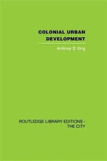 Colonial Urban Development Culture, Social Power and Environment