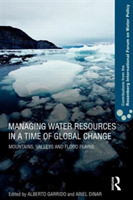Managing Water Resources in a Time of Global Change Contributions from the Rosenberg International Forum on Water Policy