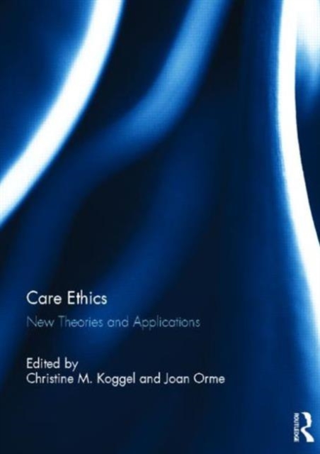 Care Ethics New Theories and Applications