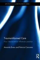 Trauma-Informed Care How neuroscience influences practice