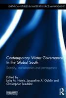 Contemporary Water Governance in the Global South Scarcity, Marketization and Participation