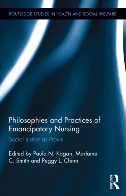 Philosophies and Practices of Emancipatory Nursing Social Justice as Praxis