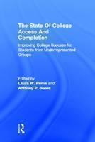 State of College Access and Completion Improving College Success for Students from Underrepresented Groups