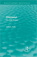 Chernobyl (Routledge Revivals) The Long Shadow