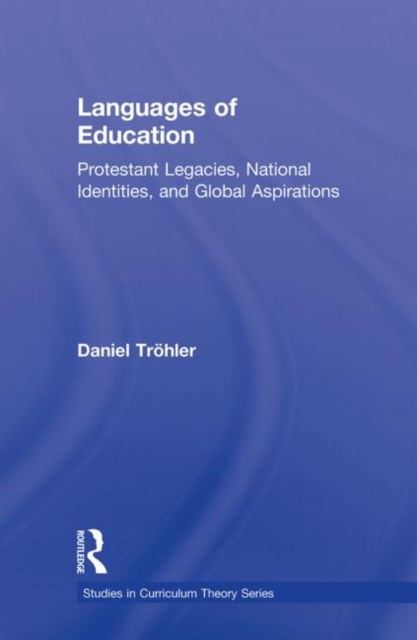 Languages of Education Protestant Legacies, National Identities, and Global Aspirations