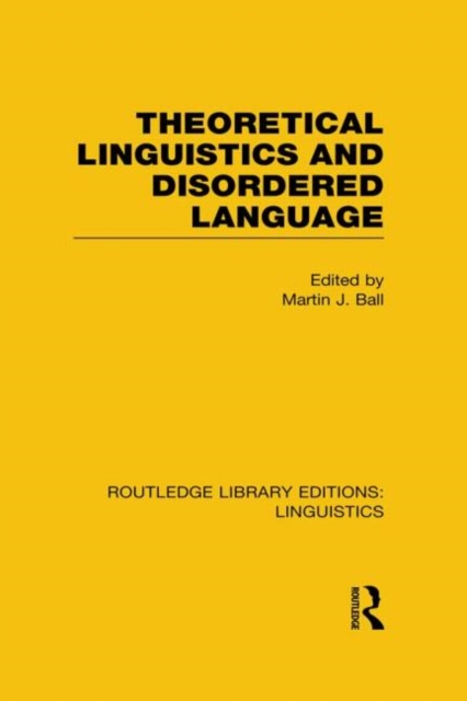 Theoretical Linguistics and Disordered Language (RLE Linguistics B: Grammar) 