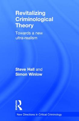 Revitalizing Criminological Theory: Towards a new Ultra-Realism