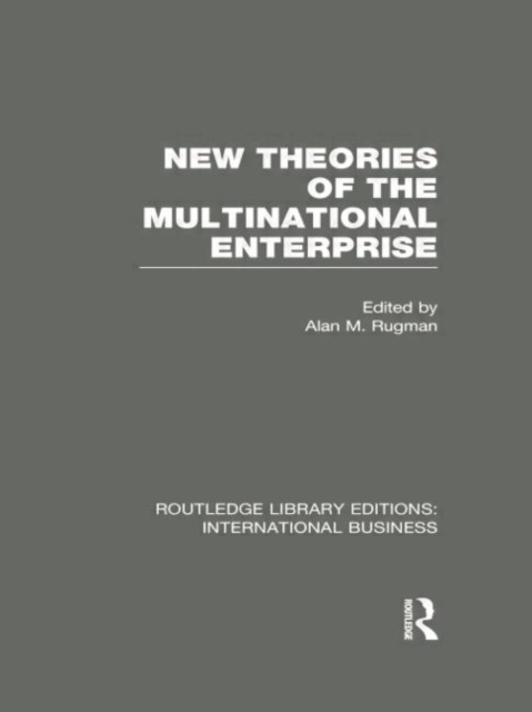 New Theories of the Multinational Enterprise (RLE International Business) 