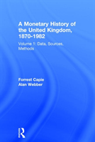 Monetary History of the United Kingdom, 1870-1982 Volume I. Data, Sources, Methods