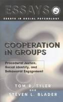 Cooperation in Groups Procedural Justice, Social Identity, and Behavioral Engagement