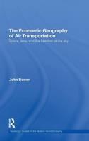 Economic Geography of Air Transportation Space, Time, and the Freedom of the Sky