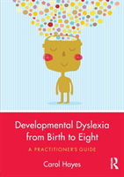 Developmental Dyslexia from Birth to Eight A Practitionerâs Guide