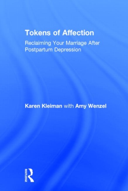 Tokens of Affection Reclaiming Your Marriage After Postpartum Depression