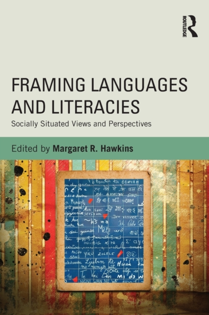 Framing Languages and Literacies Socially Situated Views and Perspectives