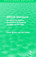 Official Discourse (Routledge Revivals) On Discourse Analysis, Government Publications, Ideology and the State