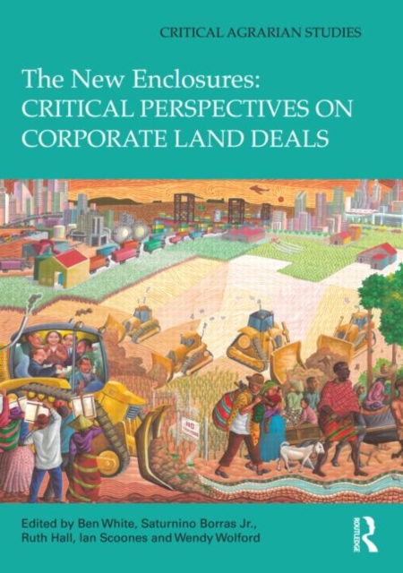 New Enclosures: Critical Perspectives on Corporate Land Deals 