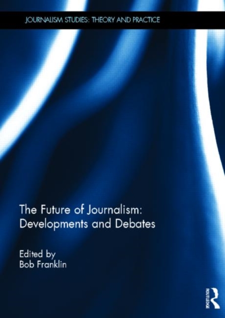 Future of Journalism: Developments and Debates 