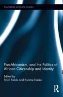 Pan-Africanism, and the Politics of African Citizenship and Identity 