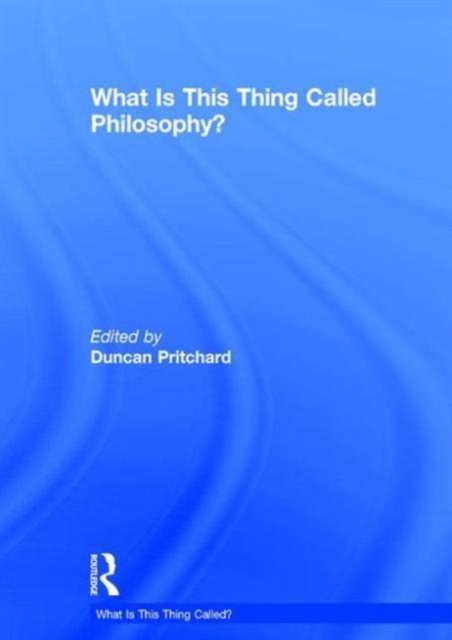 What is this thing called Philosophy? 