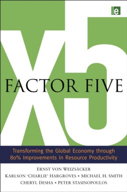 Factor Five Transforming the Global Economy through 80% Improvements in Resource Productivity