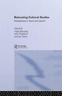 Relocating Cultural Studies Developments in Theory and Research