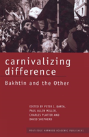 Carnivalizing Difference Bakhtin and the Other