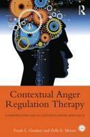 Contextual Anger Regulation Therapy A Mindfulness and Acceptance-Based Approach