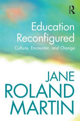 Education Reconfigured Culture, Encounter, and Change
