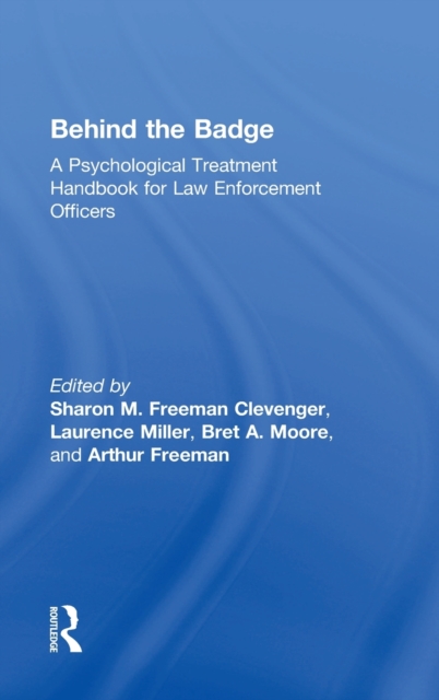 Behind the Badge A Psychological Treatment Handbook for Law Enforcement Officers
