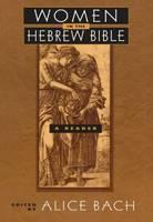 Women in the Hebrew Bible A Reader