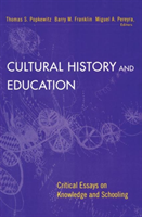 Cultural History and Education Critical Essays on Knowledge and Schooling