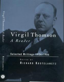 Virgil Thomson A Reader: Selected Writings, 1924-1984