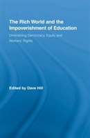 Rich World and the Impoverishment of Education Diminishing Democracy, Equity and Workers' Rights