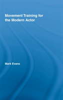 Movement Training for the Modern Actor 