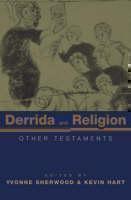 Derrida and Religion Other Testaments