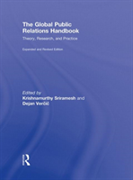 Global Public Relations Handbook, Revised and Expanded Edition Theory, Research, and Practice