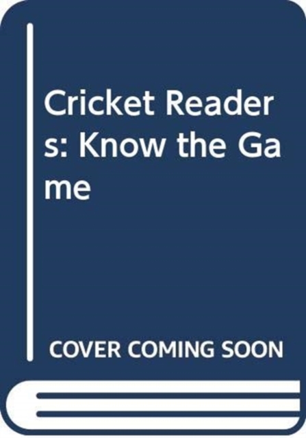Cricket Readers: Know the Game 