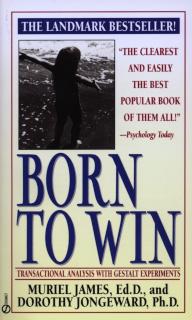 Born to Win: Transactional Analysis with Gestalt Experiments Transactional Analysis with Gestalt Experiments