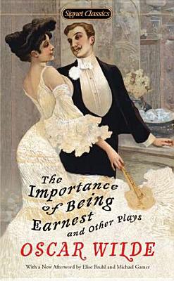 Importance of Being Earnest and Other Plays 