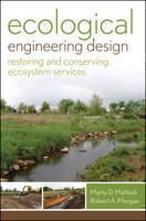 Ecological Engineering Design Restoring and Conserving Ecosy