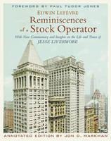 Reminiscences of a Stock Operator With New Commentary and Insights on the Life and Times of Jesse Livermore