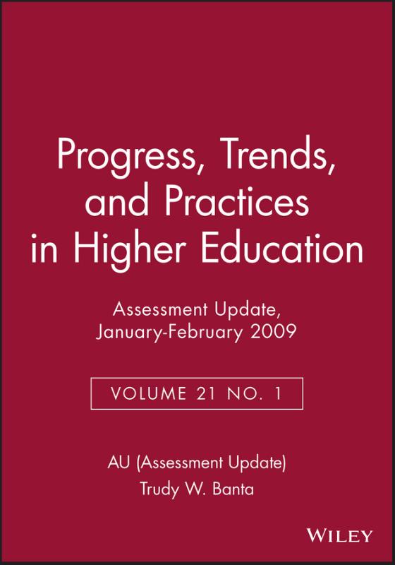 Assessment Update: Progress, Trends, and Practices in Higher Education, Volume 21, Number 1, 2009 