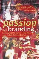 Passion Branding Harnessing the Power of Emotio