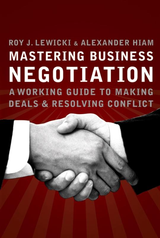 Mastering Business Negotiation A Working Guide to Making Deal