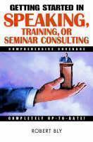 Getting Started in Speaking, Training, or Seminar Consulting 