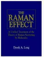 Raman Effect A Unified Treatment of the Theory of Raman Scattering by Molecules