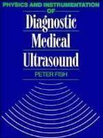 Physics and Instrumentation of Diagnostic Medical Ultrasound 